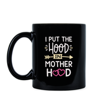 I Put the Hood in Motherhood Mug Funny Motherhood Coffee Cup