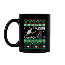 Ya Done Messed up A-A-Ron Christmas Mug Ya Done Messed Up Aaron Christmas Coffee Mug
