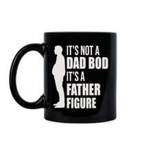 Its Not a Dad Bod Mug Its a Father Figure Coffee Cup