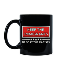 Keep the Immigrants Deport the Racists Mug Keep the Immigrants Coffee Mug