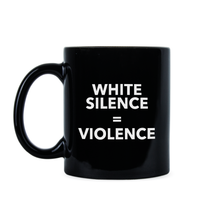 White Silence is Violence Coffee Mug White Silence is White Violence
