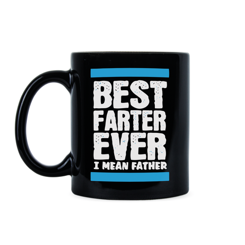 Best Farter Ever I Mean Father Mug Best Farter Ever Coffee Mug
