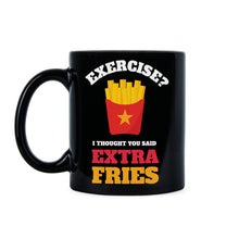 French Fry Mug Exercise I Thought You Said Extra Fries Funny Exercise Mug
