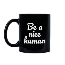 Be A Nice Human Coffee Mug Kindness Mug