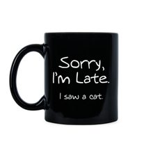 Sorry Im Late I Saw A Cat Mug Funny Cat Lover Gifts