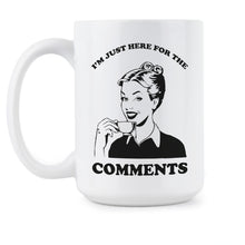 Im Just Here for the Comments Mug I'm Just Here for the Comments Coffee Cup