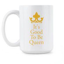 It's Good to be Queen Coffee Mug Queen Mug