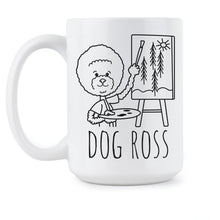 Dog Ross Mug Painter Mug Dog Ross Funny Dog Coffee Mug