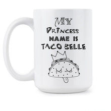 My Princess Name is Taco Belle Mug