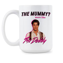 The Mummy More Like The Daddy Mug
