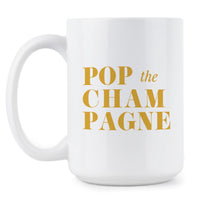 Pop the Champagne Mug New Years Coffee Mug