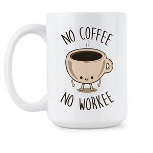 No Coffee No Workee Mug Funny Office Coffee Mug No Coffee No Workee Cup