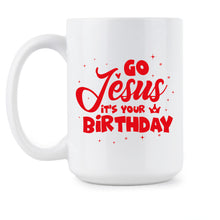 Go Jesus Its Your Birthday Mug Religious Christmas Mugs