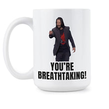Keanu Breathtaking Mug Keanu You're Breathtaking Coffee Mug Reeves