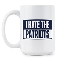 I Hate The Patriots Mug Anyone But The Patriots Anti New England
