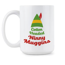 Cotton Headed Ninny Muggins Coffee Mug Elf Movie Mug