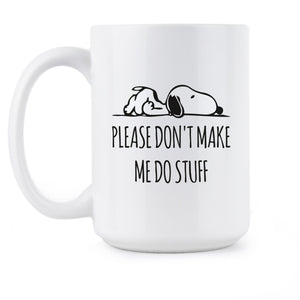 Lazy Coffee Mug Please Don't Make Me Do Stuff Mug