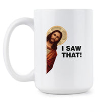 I Saw That Jesus Mug Funny Jesus Coffee Mug Jesus Meme Cup