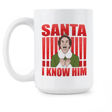 OMG Santa I Know Him Mug Santa I Know Him Mug