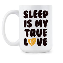 I Love Sleep Mug Sleep Is My True Love Sleep Lover Gifts Nap Coffee Mug
