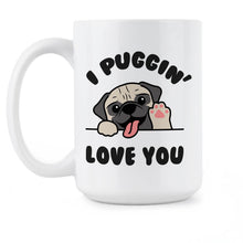 I Puggin Love You Mug Pug Coffee Mug Pug Cup