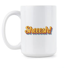 Sheesh Mug Cup Sheesh Meme Coffee Mug