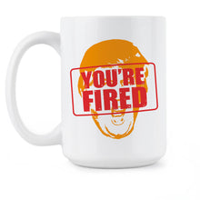 Youre Fired Trump Mug Trump You're Fired Coffee Mug
