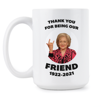 Betty White Coffee Mug Thank You For Being Our Friend Cup
