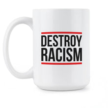 Titles:  Destroy Racism Mug Fight Racism Coffee Mug Civil Rights Mugs