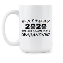 Friends Quarantine Birthday Cup Quarantined Birthday Mug