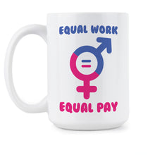 Equal Pay for Equal Work Mug Equal Pay Coffee Mug Feminist Mug Equal Pay