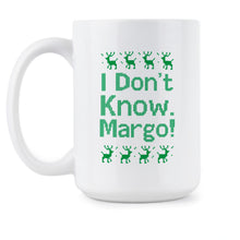 I Dont Know Margo Cup Christmas Vacation Mug