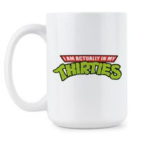 I Am Actually In My Thirties Mug Funny 30th Birthday Mug