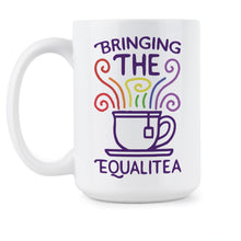 Bringing the Equalitea Coffee Mug Pride Coffee Mug Equality Mug