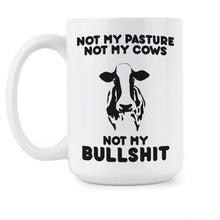 Not My Pasture Not My Cows Coffee Mug Funny Farmer Mug