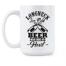 Longneck Ice Cold Beer Coffee Mug Long Neck Ice Cold Beer Never Broke My Heart Mug