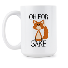 Oh for Fox Sake Coffee Mug Funny Fox Mug Cup
