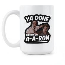 Ya Done Messed Up A-A-Ron Mug Ya Done Messed Up Aaron Coffee Mug Mr Garvey