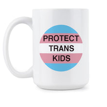 Protect Trans Kids Coffee Mug Transgender Pride Mug Trans Rights Are Human Rights