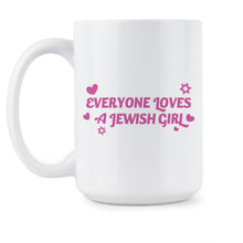 Everyone Loves a Jewish Girl Mug Funny Jewish Mugs