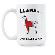 Llama Just Killed a Man Mug Llama Freddie Mercury