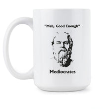 Mediocrates Mug Meh Good Enough Coffee Cup