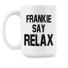 Frankie Say Relax Mug Frankie Says Relax Coffee Mug