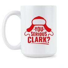 You Serious Clark Mug Uncle Eddie Mug
