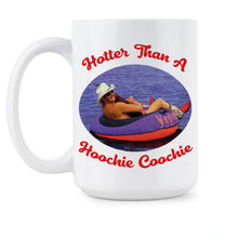 Hotter Than a Hoochie Coochie Mug Hoochie Coochie Coffee Mug