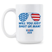 Will You Shut Up Man Byedon Mug Joe Biden Coffee Mug