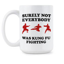 Surely Not Everybody Was Kung Fu Fighting Coffee Mug Karate Cup