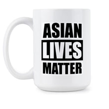 Asian Lives Matter Mug Asian Lives Matter Coffee Cup