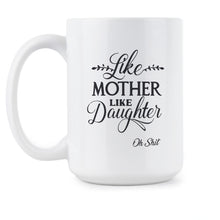 Like Mother Like Daughter Mug Mothers Day Mugs From Daughter Funny Mother Daughter Gifts