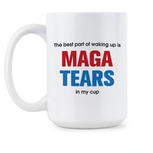 The Best Part of Waking Up is Maga Tears in my Cup Maga Tears Mug Coffee Mug